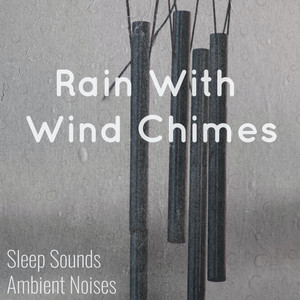 Rain With Wind Chimes, Pt. 03
