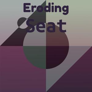 Eroding Seat