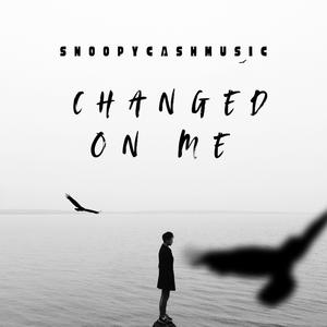 Changed On Me (Explicit)