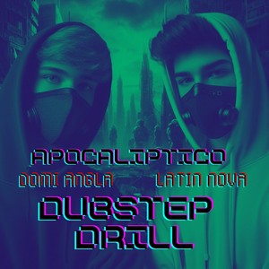 Apocalíptico: Dubstep Drill (feat. Latin Nova)