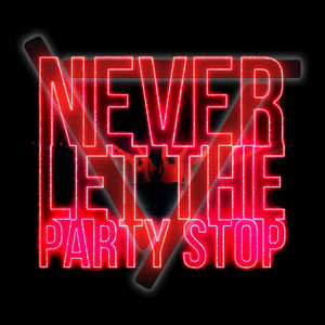 Never Let the Party Stop (Extended Mix)