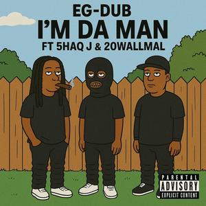I'm Da Man (feat. 5haq J & 20WallMal) (Explicit)