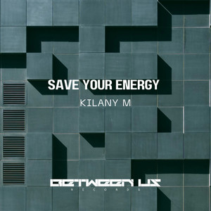 Save Your Energy (Original Mix)