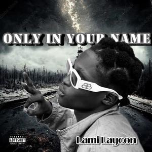 Only in your name (Explicit)