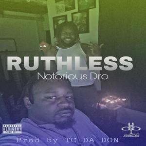 RUTHLESS (feat. NOTORIOUS DRO) (Explicit)