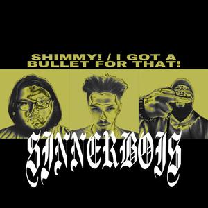 SHIMMY! / I GOT A BULLET FOR THAT! (Explicit)