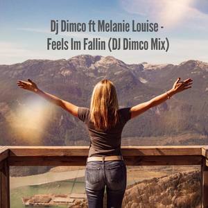 Feels Im Fallin (feat. Melanie Louise) [DJ Dimco Remix]