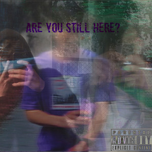 Are You Still Here (Explicit)