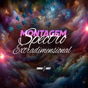 MONTAGEM SPECTRO EXTRADIMENSIONAL (Explicit)