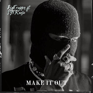 Make it out (feat. SYT Reese) [Explicit]
