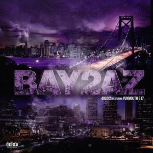 BAY 2 AZ (feat. YUKMOUTH & I7) [Explicit]