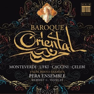 Monteverdi, Ufki, Caccubu, Celebi, Post, Valente & Castaldi: Baroque Oriental