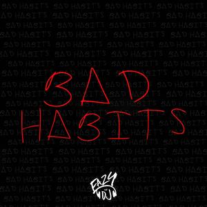 Bad Habits (feat. KicksIt) [Explicit]