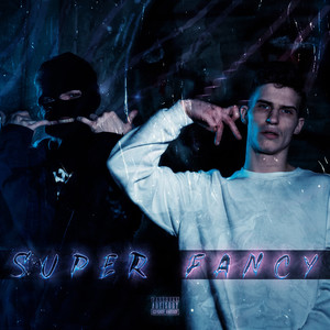 Super Fancy (Explicit)