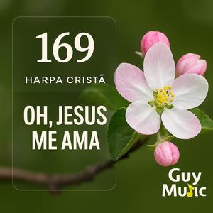 Oh, Jesus me Ama (Harpa Cristã 169)
