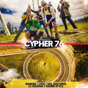Cypher 76(feat. Darker, CHW, Wil Dav King, LC Iguana & Tamer Style) (Explicit)