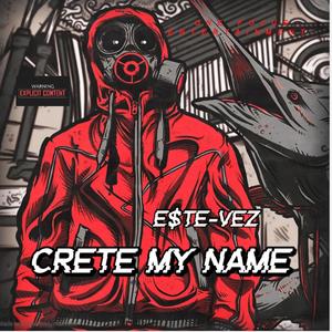 Crete My Name (Explicit)