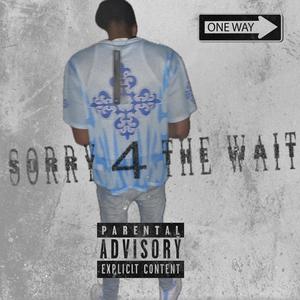 Sorry 4 The Wait (Explicit)
