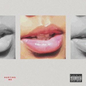 Hurting Me (Explicit)