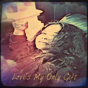 Love's My Only Gift (feat. Piyali Ganguly)
