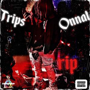 Trips Onnat Rip (Explicit)