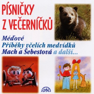 Písničky z večerníčků - včelí medvídci, mach a šebestová, méďové atd.