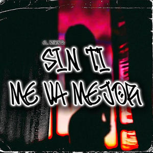 Sin ti Me Va Mejor (Explicit)
