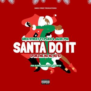 Santa Do It(For the Ho, Ho, Ho's)(feat. Plies, Jazze Pha) (Explicit)