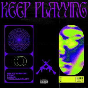 KEEP PLAYING (feat. LANO & THOLI MARLEY) [Explicit]