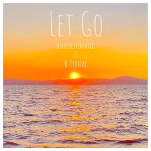 Let Go (feat. B. Lyrical) [Explicit]