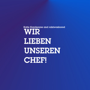 WIR LIEBEN UNSEREN CHEF! (Explicit)