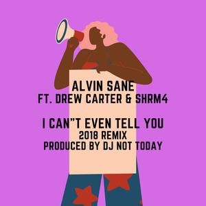 I Can't Even Tell You 2018 (Explicit)