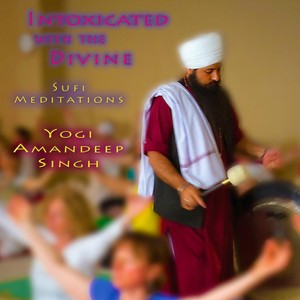 Intoxicated With the Divine (Sufi Meditations)