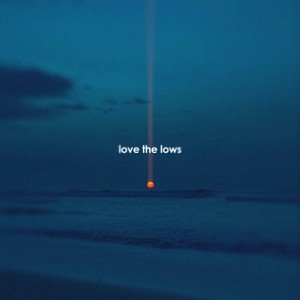 Love The Lows