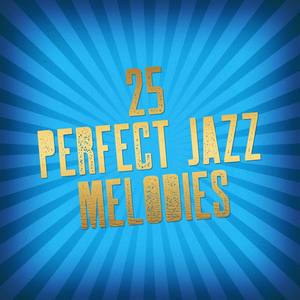 25 Perfect Jazz Melodies (Magic Evening, Velvet Jazz, Bar Lounge, Moody Jazz Rhythms, Relax, Beautif