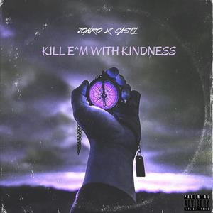 KILL 'EM WITH KINDNESS (feat. DJ CASTI)