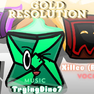 Gold Resolution (feat. Tryingdino7 & Xarender)