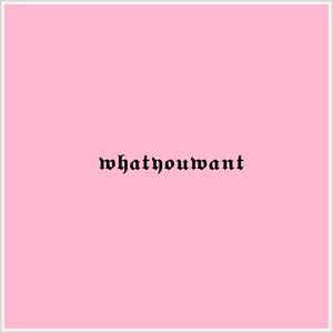 whatyouwant? (Explicit)