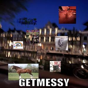 GETMESSY (Explicit)