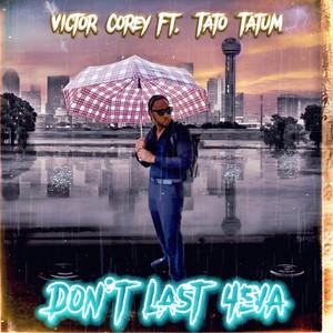 Don't Last 4eva (feat. Tato Tatum) [Explicit]