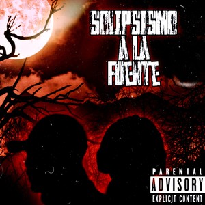 Solipsismo a La Fuente (Explicit)