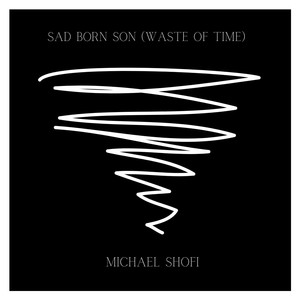 Sad Born Son(Waste of Time)