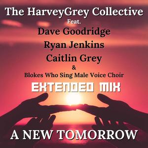 A New Tomorrow (feat. Dave Goodridge, Ryan Jenkins, Caitlin Grey & Blokes Who Sing|Extended Mix)