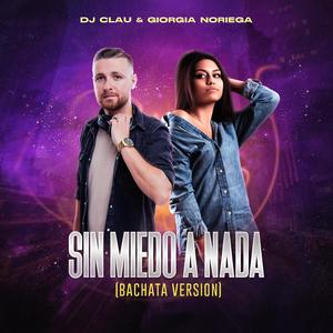 Sin Miedo A Nada (feat. Giorgia Noriega) [Bachata Version]