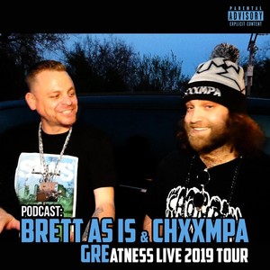 Podcast: Brett as Is & Chxxmpa[feat. Chxxmpa] (Greatness Live 2019 Tour|Explicit)