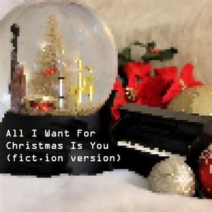 All I Want For Christmas Is You (fict.ion version)