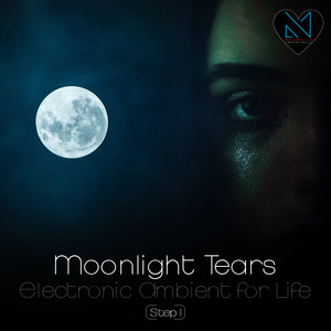 Moonlight Tears, Step 1 (Electronic Ambient for Life)