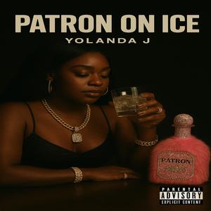 Patron On Ice (Explicit)