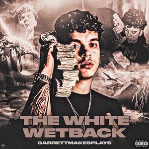 THE WHITE WETBACK (Explicit)