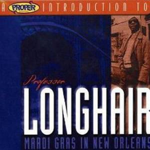 A Proper Introduction To Professor Longhair - Mardi Gras In New Orleans